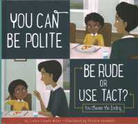 You Can Be Polite : Be Rude or Use Tact? (Making Good Choices) （Library Binding）