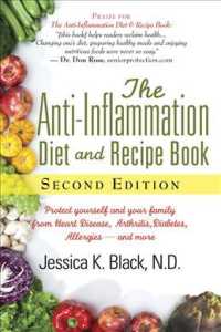 The Anti-Inflammation Diet and Recipe Book : Protect Yourself and Your Family from Heart Disease, Arthritis, Diabetes, Allergies, --and More （2 SPI REP）