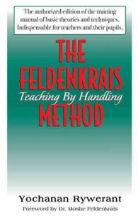 The Feldenkrais Method : Teaching by Handling