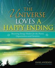 Universe Loves a Happy Ending : Becoming Energy Guardians and Eco-healers for the Planet, Organizations, and Our -- Hardback