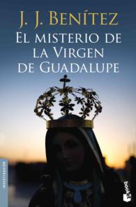 El misterio de la virgen de Guadalupe / the Mystery of the Virgin of Guadalupe