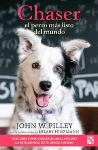 Chaser, el perro ms listo del mundo / Chaser: Unlocking the Genius of the Dog Who Knows a Thousand Words : La Sorprendente Historia De Una Border Coll