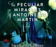 The Peculiar Miracles of Antoinette Martin (8-Volume Set) （Unabridged）