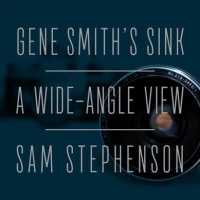 Gene Smith's Sink : A Wide-angle View （Unabridged）