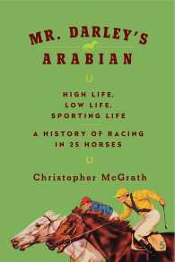 Mr. Darley's Arabian : High Life, Low Life, Sporting Life: a History of Racing in 25 Horses
