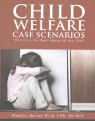 Child Welfare Case Scenarios : What Is the Best Interest of the Child （CSM）