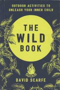 The Wild Book : Outdoor Activities to Unleash Your Inner Child