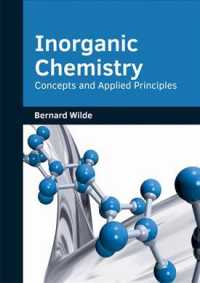 Inorganic Chemistry : Concepts and Applied Principles