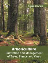 Arboriculture : Cultivation and Management of Trees, Shrubs and Vines