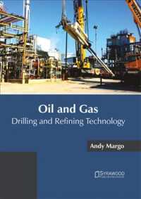 Oil and Gas : Drilling and Refining Technology