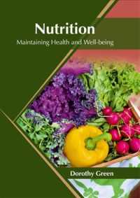 Nutrition : Maintaining Health and Well-being