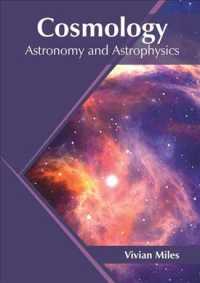 Cosmology : Astronomy and Astrophysics
