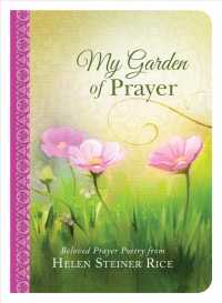My Garden of Prayer : Beloved Prayer Poetry from Helen Steiner Rice