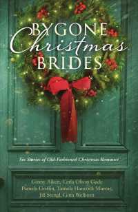 Bygone Christmas Brides : Six Stories of Old-fashioned Christmas Romance