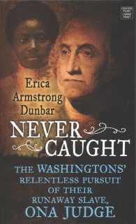 Never Caught : The Washingtons' Relentless Pursuit of Their Runaway Slave, on a Judge (Center Point Large Print) （LRG）