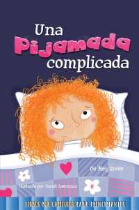Una pijamada complicada / a Tricky Sleepover (Libros Por Captulos Para Principiantes / Beginning Chapter Books)