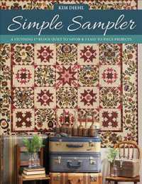 Simple Sampler : A Stunning 17-block Quilt to Savor & 5 Easy-to-piece Projects -- Paperback / softback