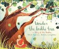 Under the Bodhi Tree : A Story of the Buddha -- Paperback / softback