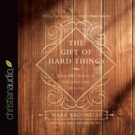 The Gift of Hard Things (4-Volume Set) : Finding Grace in Unexpected Places （Unabridged）