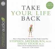 Take Your Life Back (5-Volume Set) : How to Stop Letting the Past and Other People Control You （Unabridged）