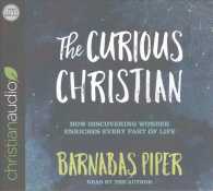 The Curious Christian (5-Volume Set) : How Discovering Wonder Enriches Every Part of Life （Unabridged）