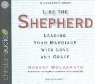 Like the Shepherd (6-Volume Set) : Leading Your Marriage with Love and Grace: a Husband's Guide （Unabridged）