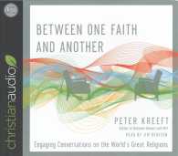 Between One Faith and Another (5-Volume Set) : Engaging Conversations on the World's Great Religions （Unabridged）