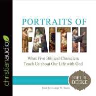 Portraits of Faith (3-Volume Set) : What Five Biblical Characters Teach Us about Our Life with God （Unabridged）