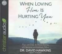 When Loving Him Is Hurting You (7-Volume Set) : Hope and Help for Women Dealing with Narcissism and Emotional Abuse （Unabridged）
