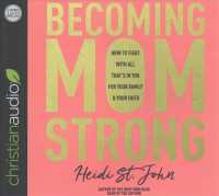 Becoming Momstrong (6-Volume Set) : How to Fight with All That's in You for Your Family & Your Faith （Unabridged）