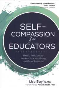 Self-Compassion for Educators : Mindful Practices to Awaken Your Well-Being and Grow Resilience