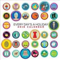 Every Day's a Holiday 2018 Calendar （WAL）