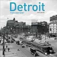 Detroit Then and Now 2018 Calendar （WAL）
