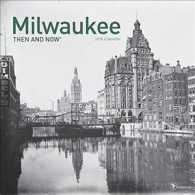 Milwaukee Then and Now 2018 Calendar （WAL）