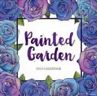 Painted Garden 2019 Calendar （WAL）