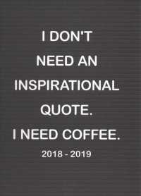 Need Coffee Medium Weekly Monthly 2018-2019 Planner （EGMT SPI）