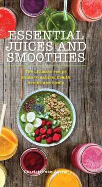 Essential Juices and Smoothies : The Ultimate Recipe Guide to Natural Health Drinks and Bowls (Essentials)