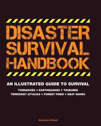 Disaster Survival Handbook : An Illustrated Guide to Survial: Tornadoes - Earthquakes - Tsunamis - Terrorist Attacks - Forest Fires - Heat Waves （ILL）