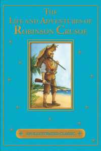 The Life and Adventures of Robinson Crusoe (Illustrated Classics) （ILL）