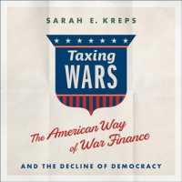 Taxing Wars (8-Volume Set) : The American Way of War Finance and the Decline of Democracy （Unabridged）