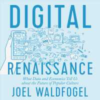 Digital Renaissance (7-Volume Set) : What Data and Economics Tell Us about the Future of Popular Culture （Unabridged）