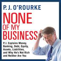 None of My Business (5-Volume Set) : P. J. Explains Money, Banking, Debt, Equity, Assets, Liabilities, and Why He's Not Rich and Neither Are You （Unabridged）