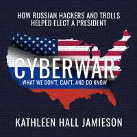 Cyberwar (8-Volume Set) : How Russian Hackers and Trolls Helped Elect a President: What We Don't, Can't, and Do Know （Unabridged）