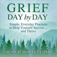 Grief Day by Day (3-Volume Set) : Simple, Everyday Practices to Help Yourself Survive...and Thrive （Unabridged）