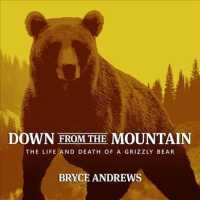 Down from the Mountain (6-Volume Set) : The Life and Death of a Grizzly Bear （Unabridged）
