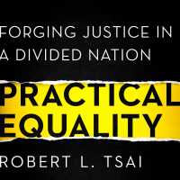 Practical Equality : Forging Justice in a Divided Nation （Unabridged）