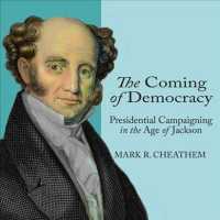 The Coming of Democracy (7-Volume Set) : Presidential Campaigning in the Age of Jackson （Unabridged）