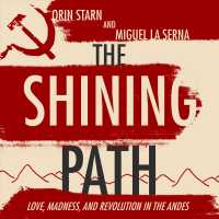 The Shining Path (10-Volume Set) : Love, Madness, and Revolution in the Andes （Unabridged）