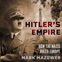 Hitler's Empire : How the Nazis Ruled Europe （Unabridged）
