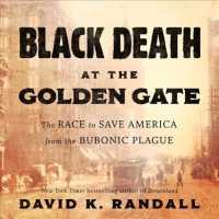 Black Death at the Golden Gate (7-Volume Set) : The Race to Save America from the Bubonic Plague （Unabridged）